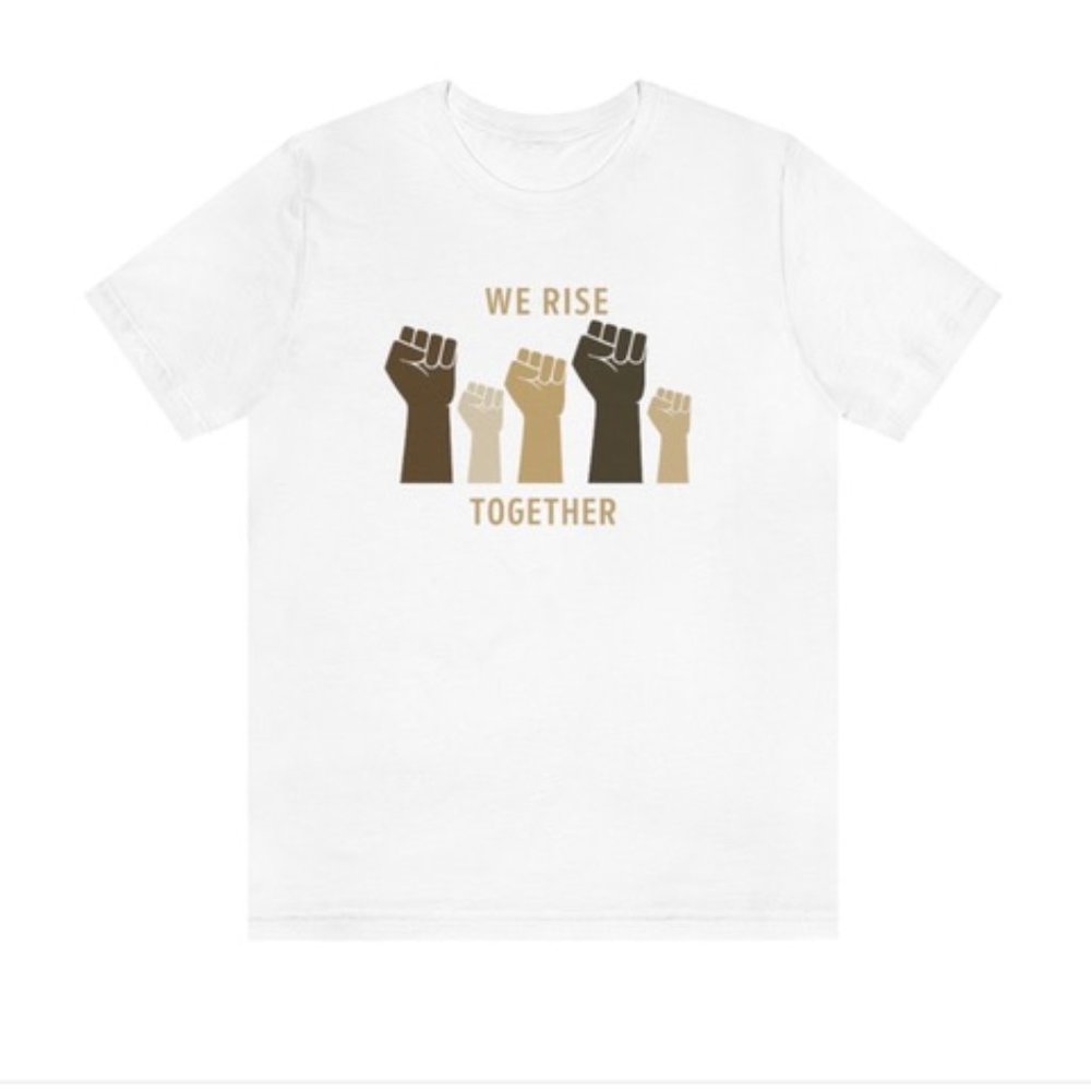 We Rise Together White T- Shirt Unisex | We Rise Together Equality Unisex Shirt